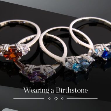 WEARING A BIRTHSTONE!