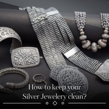 HOW TO KEEP YOUR SILVER JEWELLERY CLEAN?